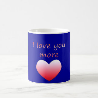 I Love You More Coffee Mug