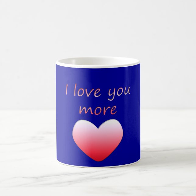 I Love You More Coffee Mug (Center)
