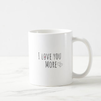 I love You More Coffee Mug Valentines Day Gift