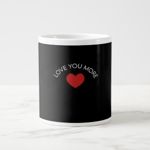 I Love You More Contemporary Design  Large Coffee Mug