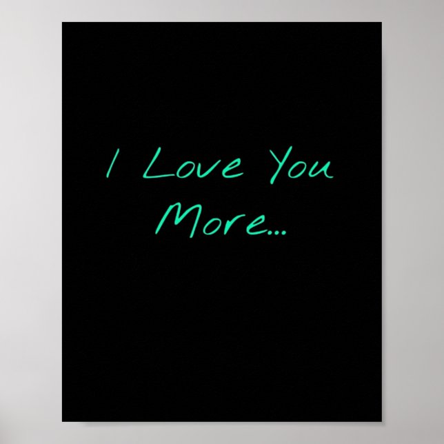 I Love You More Handwritten Style  Poster (Front)