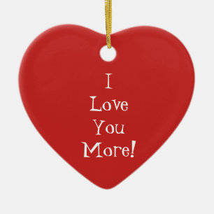 "I Love You More!" Heart Ornament