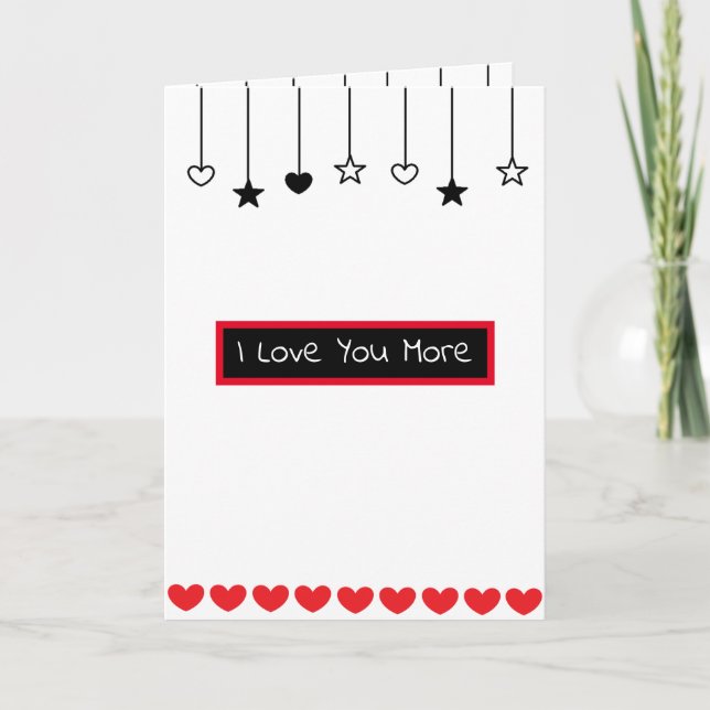 I Love You More, I Love You Most Romantic Flirty  Card (Front)
