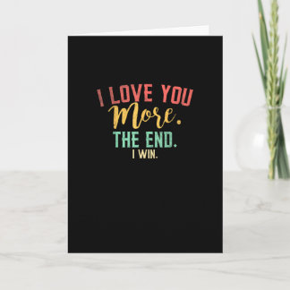 I Love You More I Win Funny Playful Design  Card