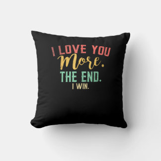 I Love You More I Win Funny Playful Design  Cushion
