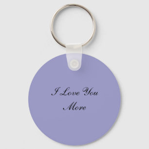 I Love You More Keychain