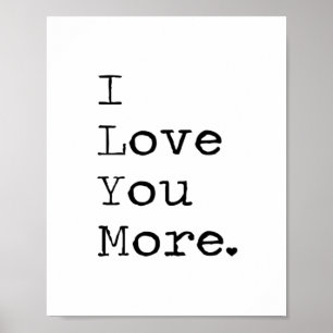 I Love You More Minimal Love Design  Poster