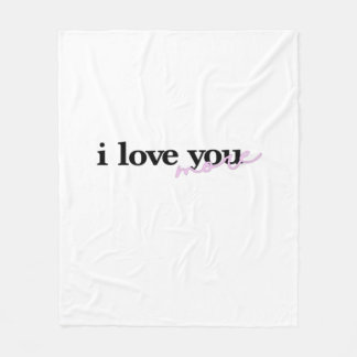 I Love You More Mixed Fonts Typography Design  Fleece Blanket