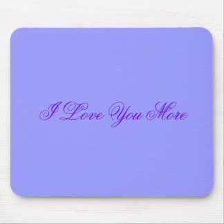 I Love You More Mousepad