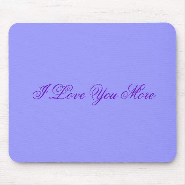 I Love You More Mousepad (Front)