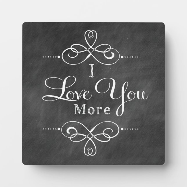I Love You More Plaque Chalkboard Style (Front)