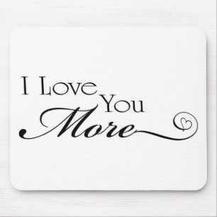 I Love You More Quote Mouse Pad