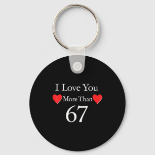 I Love You More Than 67 Meme Valentines 6 7 Men Wo Key Ring