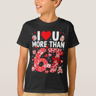 I Love You More Than 67 Valentines Six Seven 67 Me T-Shirt