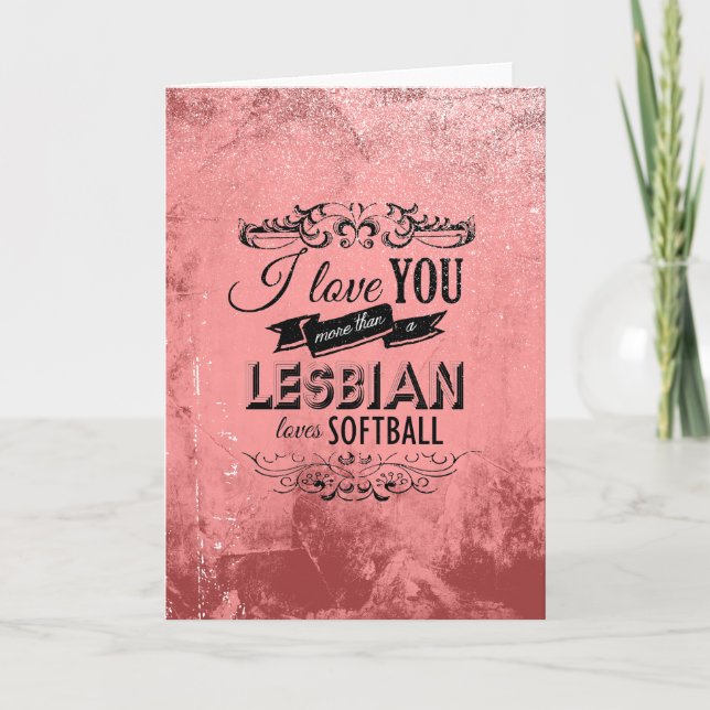 I LOVE YOU MORE THAN A LESBIAN LOVES SOFTBALL -.pn Holiday Card (Front)