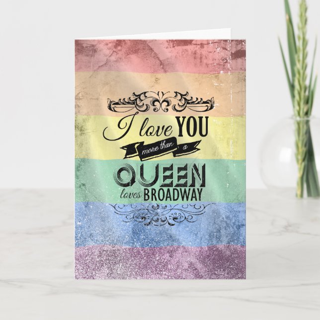 I LOVE YOU MORE THAN A QUEEN LOVES BROADWAY -.png Holiday Card (Front)