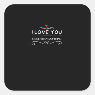 I Love You More Than Anything Cute Sweet Style  Square Sticker