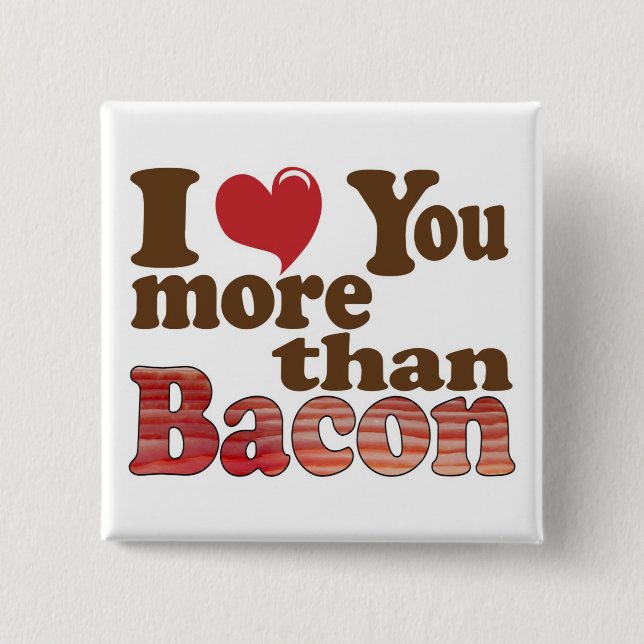 I Love You More Than Bacon 15 Cm Square Badge (Front)
