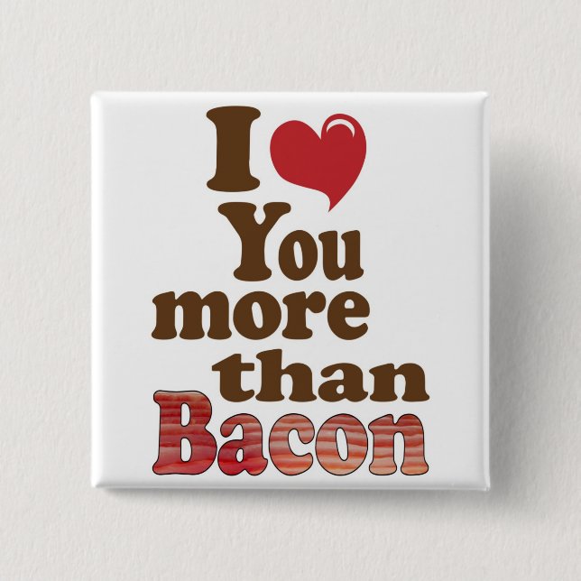 I Love You More Than Bacon 15 Cm Square Badge (Front)