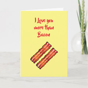 I Love you more than Bacon Card in yellow