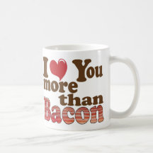 I Love You More Than Bacon