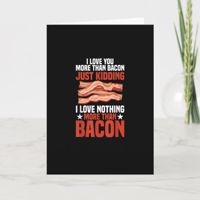 I Love You More Than Bacon Funny Breakfast Style  Card (Front)