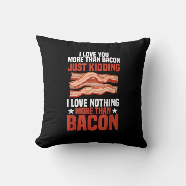 I Love You More Than Bacon Funny Breakfast Style  Cushion (Front)