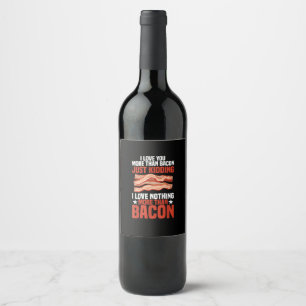 I Love You More Than Bacon Funny Breakfast Style  Wine Label