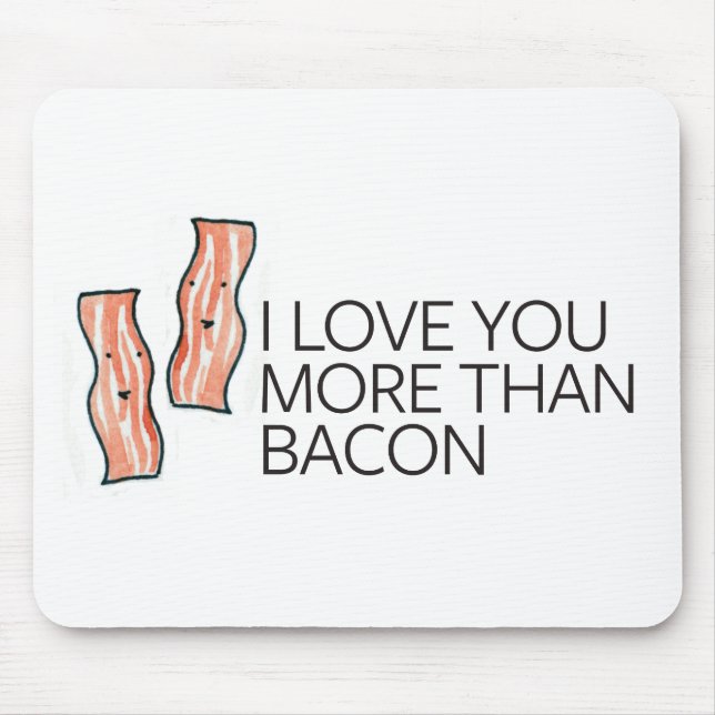 I Love you More Than Bacon Mouse Pad (Front)