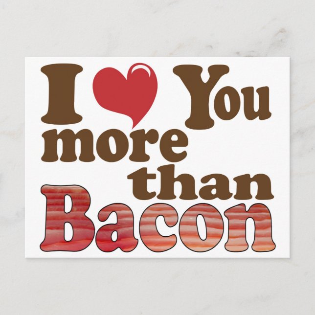 I Love You More Than Bacon Postcard (Front)