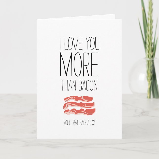 I love you more than bacon Valentines card (Front)