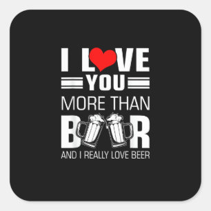 I Love You More Than Beer Funny Playful Style  Square Sticker