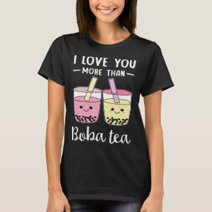 I Love You More Than Boba Tea Bubble Milk T-Shirt