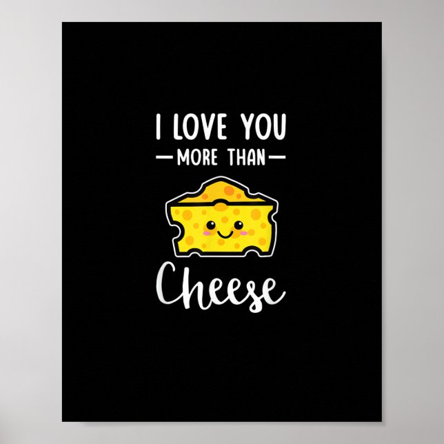 I Love You More Than Cheese Funny Kawaii Valentine Poster (Front)