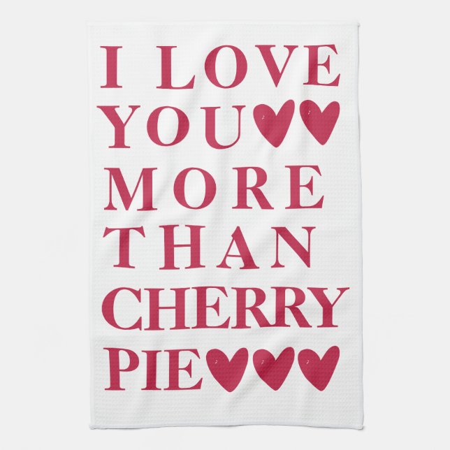 I Love You More Than Cherry Pie - Cute Tea Towel (Vertical)