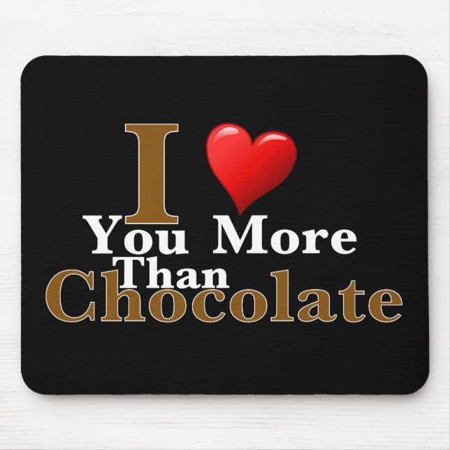 I Love You More Than Chocolate! Mouse Pad (Front)