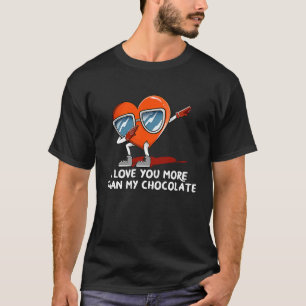 I Love You More Than Chocolate Valentines Day Hum T-Shirt