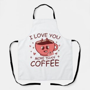 I Love You More Than Coffee Apron