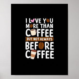 I Love You More Than Coffee But Not Always Before  Poster