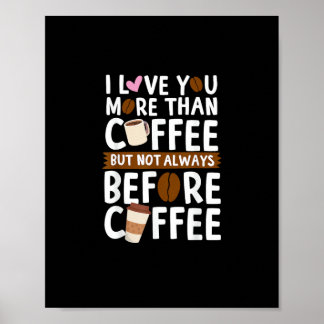 I Love You More Than Coffee But Not Always Before Poster
