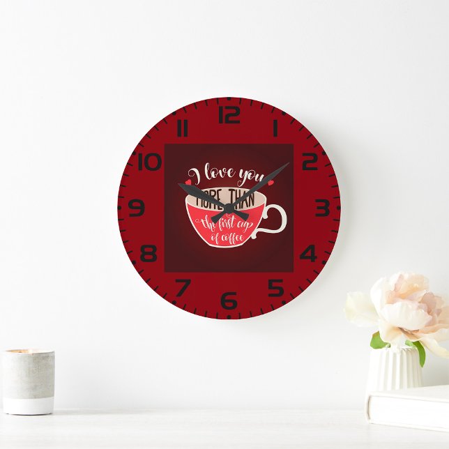 I Love You More Than Coffee Funny Quote Large Clock (Creator Uploaded)