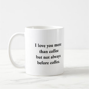 I love you more than coffee mug