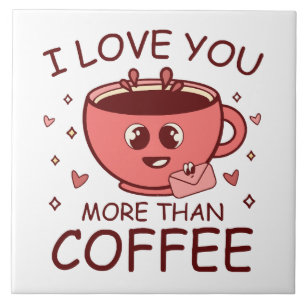 I Love You More Than Coffee Tile
