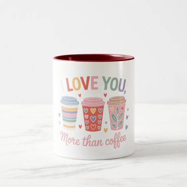 I Love You More Than Coffee Two-Tone Coffee Mug (Center)