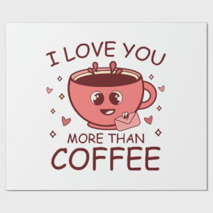 I Love You More Than Coffee Wrapping Paper