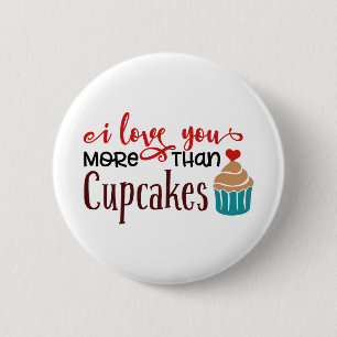I Love You More Than Cupcakes 6 Cm Round Badge