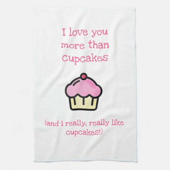 I love you more than cupcakes! Fun Tea Towel (Vertical)