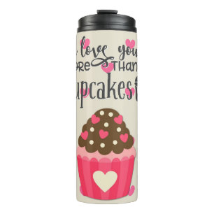 I love You More Than Cupcakes Thermal Tumbler