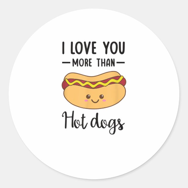 I Love You More Than Hot Dogs Funny Sausage Pun  Classic Round Sticker (Front)