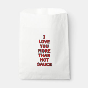 I Love You More Than Hot Sauce Funny Valentines Ca Favour Bags